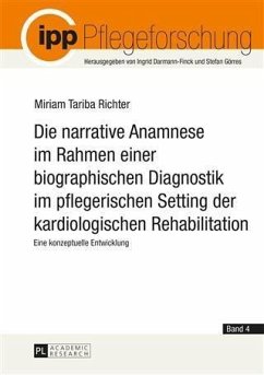 Die narrative Anamnese im Rahmen einer biographischen Diagnostik im pflegerischen Setting der kardiologischen Rehabilitation (eBook, PDF) - Richter, Miriam Tariba