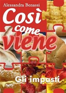 Così come viene. Gli impasti (eBook, ePUB) - Benassi, Alessandra