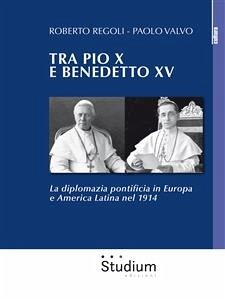 Tra Pio X e Benedetto XV (eBook, ePUB) - Regoli, Roberto; Valvo, Paolo