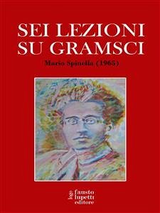 Sei lezioni su Gramsci (eBook, ePUB) - Spinella, Mario