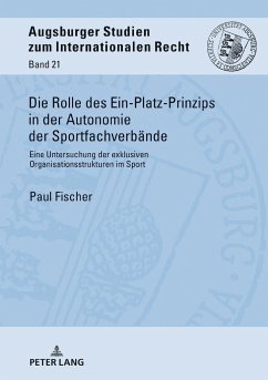 Die Rolle des Ein-Platz-Prinzips in der Autonomie der Sportfachverbände - Fischer, Paul