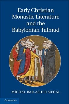 Early Christian Monastic Literature and the Babylonian Talmud (eBook, ePUB) - Siegal, Michal Bar-Asher