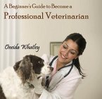 Beginner's Guide to Become a Professional Veterinarian, A (eBook, PDF)