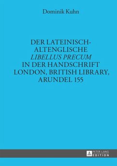 Der lateinisch-altenglische Libellus precum in der Handschrift London, British Library, Arundel 155 (eBook, ePUB) - Dominik Kuhn, Kuhn