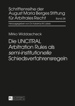 Die UNCITRAL Arbitration Rules als semi-institutionelle Schiedsverfahrensregeln (eBook, ePUB) - Mirko Widdascheck, Widdascheck