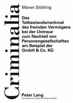 Das Tatbestandsmerkmal des fremden Vermoegens bei der Untreue zum Nachteil von Personengesellschaften am Beispiel der GmbH & Co. KG (eBook, PDF) - Stolting, Maren