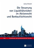 Die Steuerung von Liquiditaetsrisiken im Aktienrecht und Bankaufsichtsrecht (eBook, ePUB)