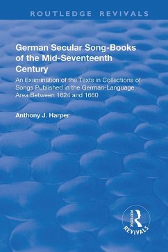 German Secular Song-books of the Mid-seventeenth Century: An Examination of the Texts in Collections of Songs Published in the German-language Area Between 1624 and 1660 (eBook, ePUB) - Harper, Anthony J.
