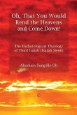 Oh, That You Would Rend the Heavens and Come Down! (eBook, PDF) Oh, That You Would Rend the Heavens and Come Down! (eBook, PDF)