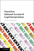 Toward an Informal Account of Legal Interpretation (eBook, PDF)