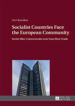 Socialist Countries Face the European Community (eBook, ePUB) - Suvi Kansikas, Kansikas