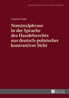 Nominalphrase in der Sprache des Handelsrechts aus deutsch-polnischer kontrastiver Sicht (eBook, ePUB) - Gabriela Nitka, Nitka