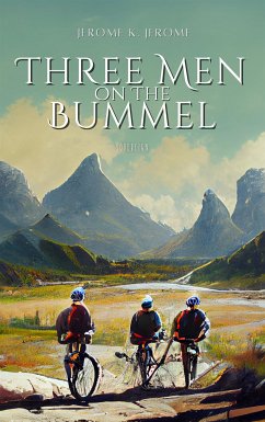 Three Men on The Bummel (eBook, ePUB) - Jerome, Jerome K.
