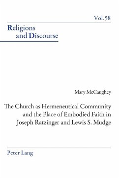 Church as Hermeneutical Community and the Place of Embodied Faith in Joseph Ratzinger and Lewis S. Mudge (eBook, ePUB) - Mary McCaughey, McCaughey