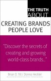 Truth About Creating Brands People Love, The (eBook, ePUB)