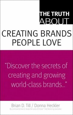 Truth About Creating Brands People Love, The (eBook, ePUB) - Heckler, Donna; Till Brian D.