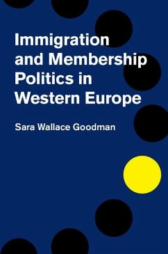 Immigration and Membership Politics in Western Europe (eBook, ePUB) - Goodman, Sara Wallace