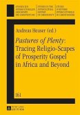 Pastures of Plenty Tracing Religio-Scapes of Prosperity Gospel in Africa and Beyond (eBook, PDF)