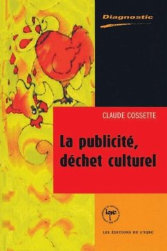 La publicite, dechet culturel (eBook, PDF) - Claude Cossette, Claude Cossette