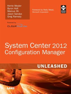 System Center 2012 Configuration Manager (SCCM) Unleashed (eBook, ePUB) - Meyler, Kerrie; Holt, Byron; Oh, Marcus; Sandys, Jason; Ramsey, Greg