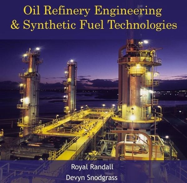 Oil Refinery Engineering & Synthetic Fuel Technologies (eBook, PDF)