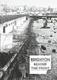Brighton Behind the Front (eBook, ePUB)