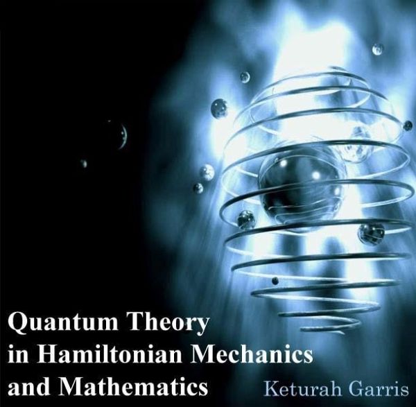 Quantum Theory in Hamiltonian Mechanics and Mathematics (eBook, PDF)