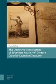 The Discursive Construction of Southeast Asia in 19th Century Colonial-Capitalist Discourse (eBook, PDF)