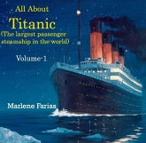 All About Titanic (The largest passenger steamship in the world) Volume-1 (eBook, PDF)