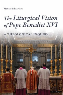 Liturgical Vision of Pope Benedict XVI (eBook, PDF) - Biliniewicz, Mariusz