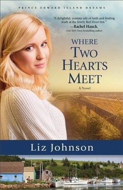 Where Two Hearts Meet (Prince Edward Island Dreams Book #2) (eBook, ePUB) - Johnson, Liz