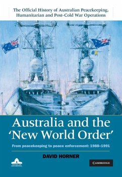 Australia and the New World Order: Volume 2, The Official History of Australian Peacekeeping, Humanitarian and Post-Cold War Operations (eBook, ePUB) - Horner, David