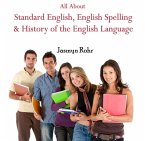 All About Standard English, English Spelling & History of the English Language (eBook, PDF)