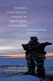 Towards Constructive Change in Aboriginal Communities (eBook, PDF)