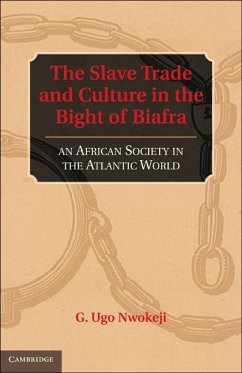 Slave Trade and Culture in the Bight of Biafra (eBook, ePUB) - Nwokeji, G. Ugo