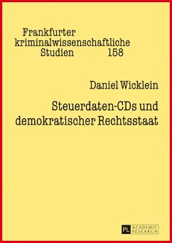 Steuerdaten-CDs und demokratischer Rechtsstaat (eBook, ePUB) - Daniel Wicklein, Wicklein