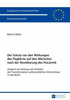Der Schutz vor den Wirkungen des Fluglaerms auf den Menschen nach der Novellierung des FluLaermG (eBook, ePUB) - Martin Wilke, Wilke