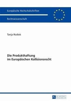 Die Produkthaftung im Europaeischen Kollisionsrecht (eBook, PDF) - Rodiek, Tanja