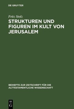 Strukturen und Figuren im Kult von Jerusalem (eBook, PDF) - Stolz, Fritz