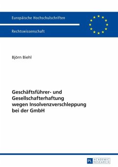 Geschaeftsfuehrer- und Gesellschafterhaftung wegen Insolvenzverschleppung bei der GmbH (eBook, ePUB) - Bjorn Biehl, Biehl