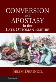 Conversion and Apostasy in the Late Ottoman Empire (eBook, ePUB)