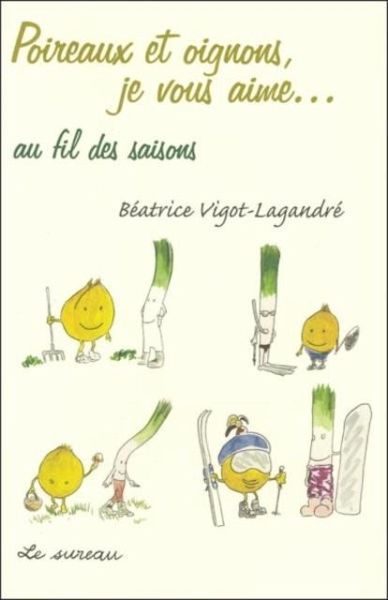 Poireaux et oignons, je vous aime... au fil des saisons (eBook, PDF)