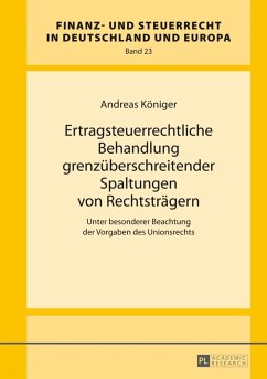 Ertragsteuerrechtliche Behandlung grenzueberschreitender Spaltungen von Rechtstraegern (eBook, PDF) - Koniger, Andreas