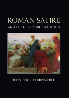 Roman Satire and the Old Comic Tradition (eBook, ePUB) - Ferriss-Hill, Jennifer L.