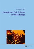 Postmigrant Club Cultures in Urban Europe (eBook, ePUB)