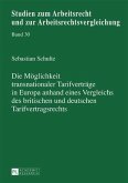 Die Moeglichkeit transnationaler Tarifvertraege in Europa anhand eines Vergleichs des britischen und deutschen Tarifvertragsrechts (eBook, PDF)