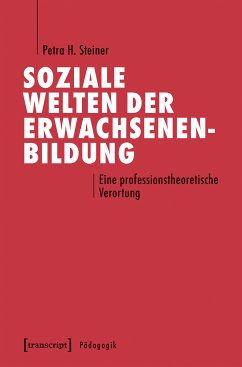 Soziale Welten der Erwachsenenbildung (eBook, PDF) - Steiner, Petra H.