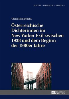 Oesterreichische Dichterinnen im New Yorker Exil zwischen 1938 und dem Beginn der 1980er Jahre (eBook, ePUB) - Olena Komarnicka, Komarnicka