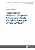On Invectives in Natural Language: A Panchronic Study of English Synonyms of 'Skinny'/'Fatty' (eBook, PDF)