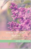 Where the Lilacs Bloom: A Pride and Prejudice Sensual Intimate (Marrying Miss Bennet, #2) (eBook, ePUB) Where the Lilacs Bloom: A Pride and Prejudice Sensual Intimate (Marrying Miss Bennet, #2) (eBook, ePUB)